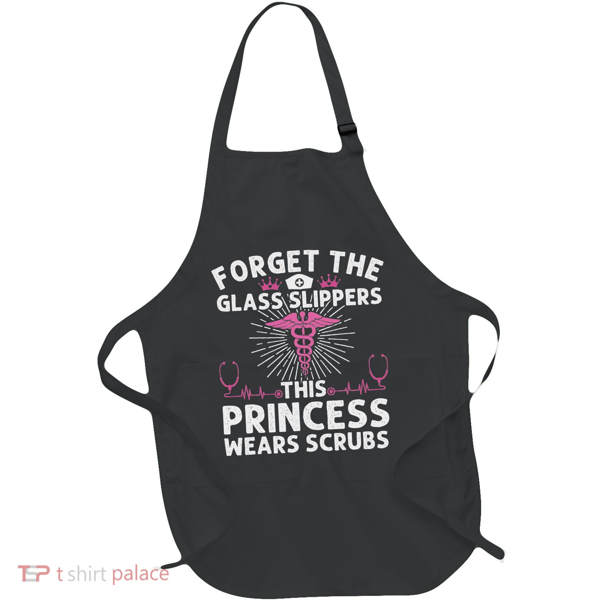 Funny Nurse Gift For Women Cool This Princess Wears Scrubs Full-Length Apron With Pockets