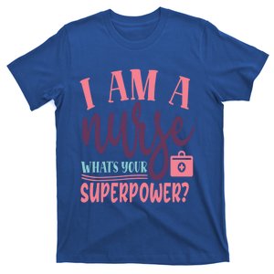 Funny Nurse Gift I Nurse Saying Whats Your Superpower ? Gift T-Shirt