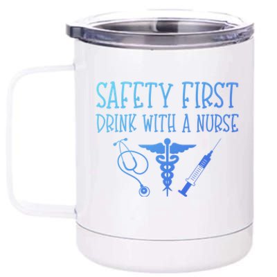 Funny Nurse Gift Safety First With A Nurse Rn Np Party Gift 12 oz Stainless Steel Tumbler Cup