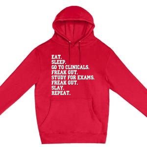 Funny Nurse Gift Eat Sleep Clinicals Freak Out Slay Rn Lpn Meaningful Gift Premium Pullover Hoodie