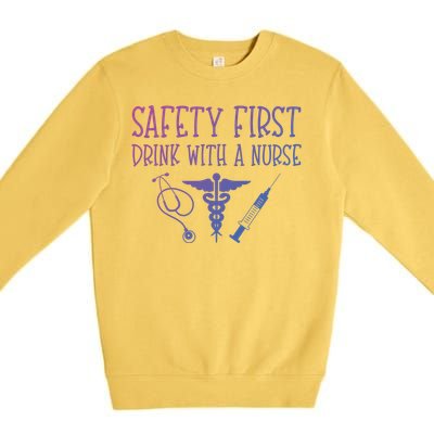 Funny Nurse Gift Safety First With A Nurse Rn Np Party Gift Premium Crewneck Sweatshirt