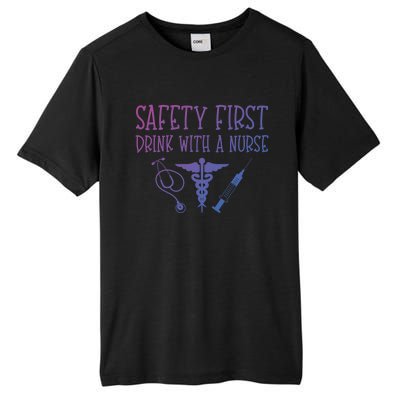 Funny Nurse Gift Safety First With A Nurse Rn Np Party Gift Tall Fusion ChromaSoft Performance T-Shirt