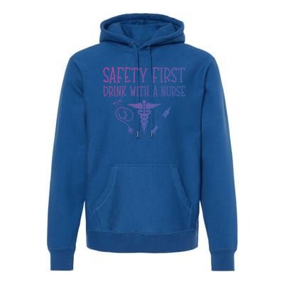 Funny Nurse Gift Safety First With A Nurse Rn Np Party Gift Premium Hoodie