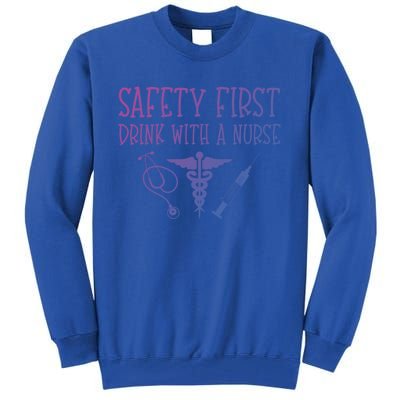 Funny Nurse Gift Safety First With A Nurse Rn Np Party Gift Tall Sweatshirt