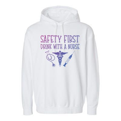 Funny Nurse Gift Safety First With A Nurse Rn Np Party Gift Garment-Dyed Fleece Hoodie