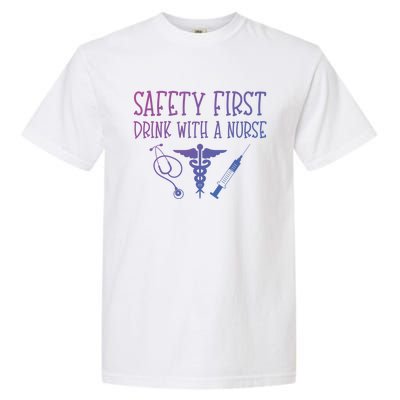 Funny Nurse Gift Safety First With A Nurse Rn Np Party Gift Garment-Dyed Heavyweight T-Shirt