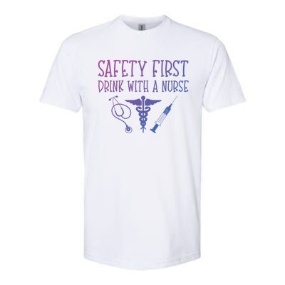 Funny Nurse Gift Safety First With A Nurse Rn Np Party Gift Softstyle CVC T-Shirt