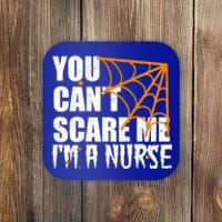 Funny Nurse Halloween Gift You CanT Scare Me IM A Nurse Gift Coaster