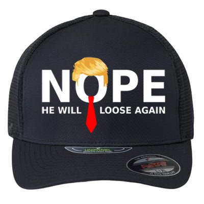 Funny No He Will Lose Again Trump Election 2024 Cute Gift Flexfit Unipanel Trucker Cap