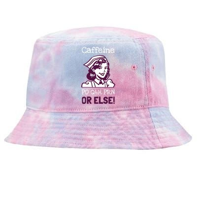 Funny Nurse Humor Caffeine Po Q4h Prn Or Else Gift Tie-Dyed Bucket Hat