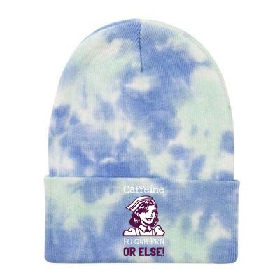 Funny Nurse Humor Caffeine Po Q4h Prn Or Else Gift Tie Dye 12in Knit Beanie