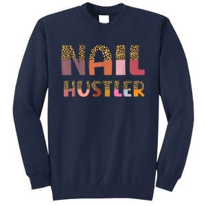 Funny Nail Hustler Manicurist Nail Artist Nail Tech Tall Sweatshirt