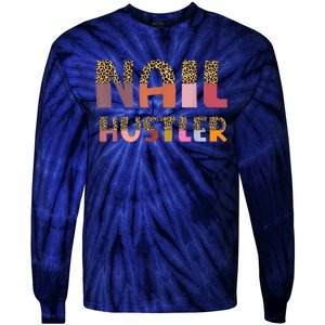 Funny Nail Hustler Manicurist Nail Artist Nail Tech Tie-Dye Long Sleeve Shirt