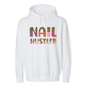 Funny Nail Hustler Manicurist Nail Artist Nail Tech Garment-Dyed Fleece Hoodie