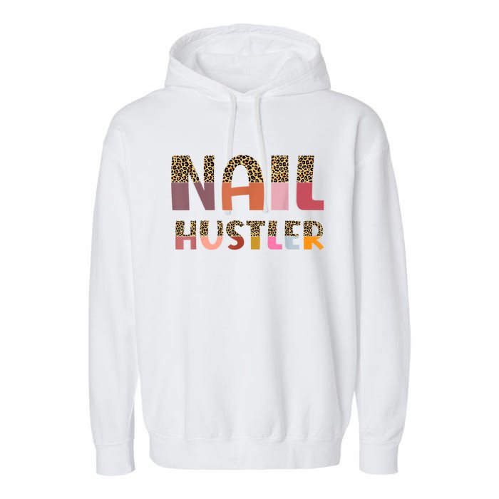 Funny Nail Hustler Manicurist Nail Artist Nail Tech Garment-Dyed Fleece Hoodie