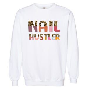 Funny Nail Hustler Manicurist Nail Artist Nail Tech Garment-Dyed Sweatshirt