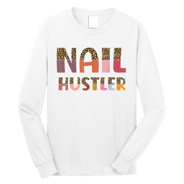 Funny Nail Hustler Manicurist Nail Artist Nail Tech Long Sleeve Shirt