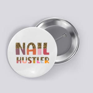 Funny Nail Hustler Manicurist Nail Artist Nail Tech Button