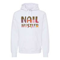 Funny Nail Hustler Manicurist Nail Artist Nail Tech Premium Hoodie