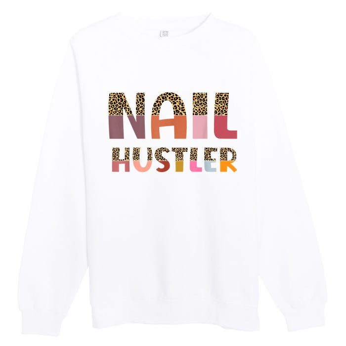 Funny Nail Hustler Manicurist Nail Artist Nail Tech Premium Crewneck Sweatshirt