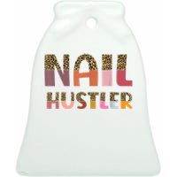 Funny Nail Hustler Manicurist Nail Artist Nail Tech Ceramic Bell Ornament