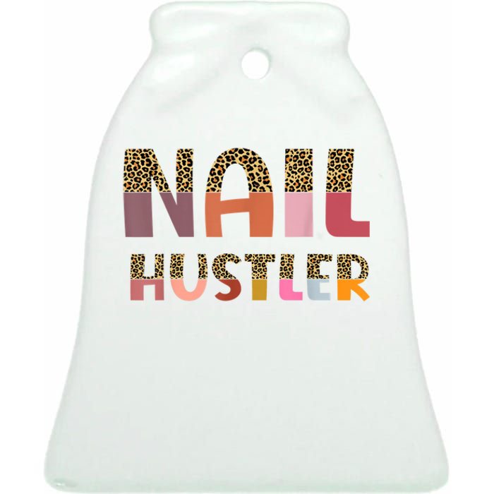 Funny Nail Hustler Manicurist Nail Artist Nail Tech Ceramic Bell Ornament