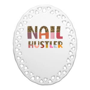 Funny Nail Hustler Manicurist Nail Artist Nail Tech Ceramic Oval Ornament