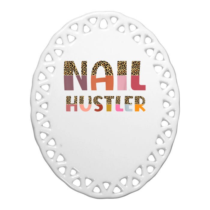 Funny Nail Hustler Manicurist Nail Artist Nail Tech Ceramic Oval Ornament