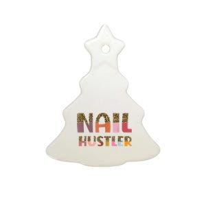 Funny Nail Hustler Manicurist Nail Artist Nail Tech Ceramic Tree Ornament