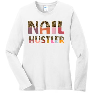 Funny Nail Hustler Manicurist Nail Artist Nail Tech Ladies Long Sleeve Shirt