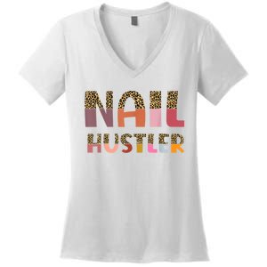 Funny Nail Hustler Manicurist Nail Artist Nail Tech Women's V-Neck T-Shirt