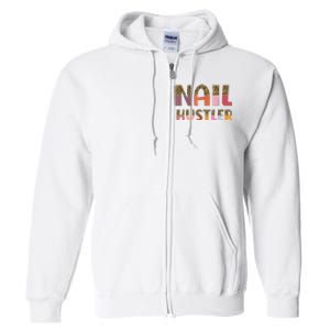 Funny Nail Hustler Manicurist Nail Artist Nail Tech Full Zip Hoodie