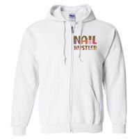 Funny Nail Hustler Manicurist Nail Artist Nail Tech Full Zip Hoodie