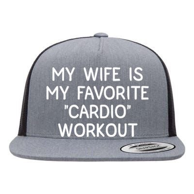 Funny Naughty Husband Men My Wife Is My Cardio Workout Flat Bill Trucker Hat