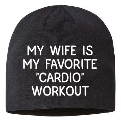 Funny Naughty Husband Men My Wife Is My Cardio Workout Sustainable Beanie