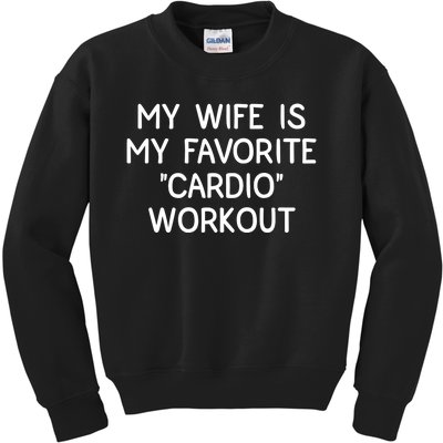 Funny Naughty Husband Men My Wife Is My Cardio Workout Kids Sweatshirt