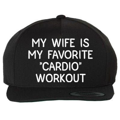 Funny Naughty Husband Men My Wife Is My Cardio Workout Wool Snapback Cap