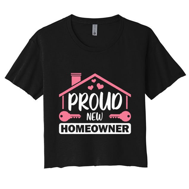 Funny New Homeowner Art  Housewarming Buyers Owners Crop Top