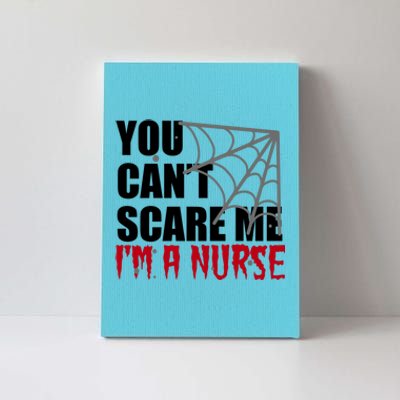 Funny Nurse Halloween Gift You Cant Scare Me Im A Nurse Gift Canvas