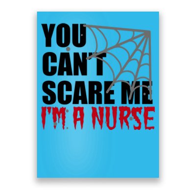 Funny Nurse Halloween Gift You Cant Scare Me Im A Nurse Gift Poster