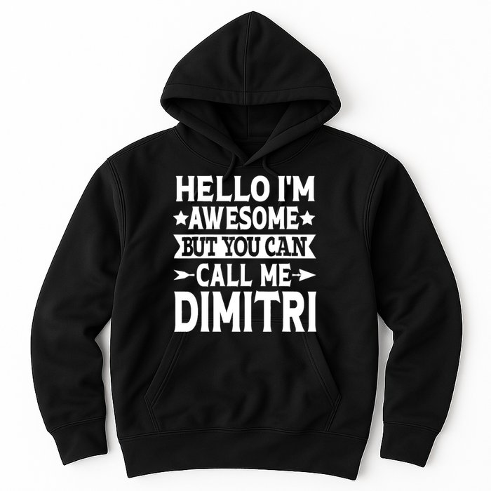 First Name Hello Im Awesome Call Me Dimitri Hoodie