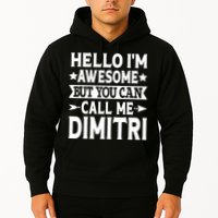 First Name Hello Im Awesome Call Me Dimitri Hoodie
