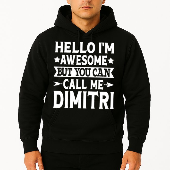 First Name Hello Im Awesome Call Me Dimitri Hoodie