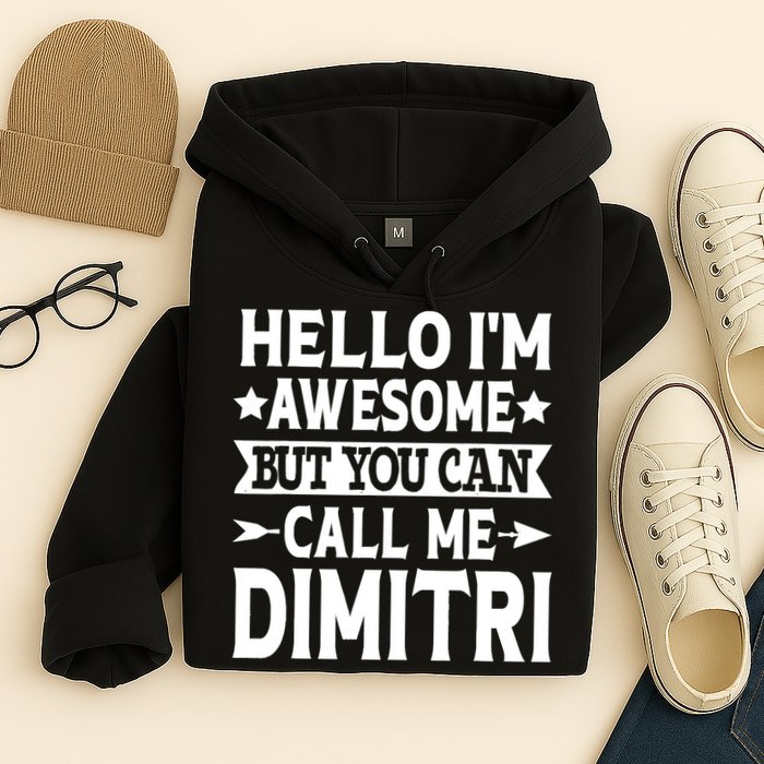 First Name Hello Im Awesome Call Me Dimitri Hoodie