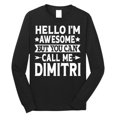 First Name Hello Im Awesome Call Me Dimitri Long Sleeve Shirt