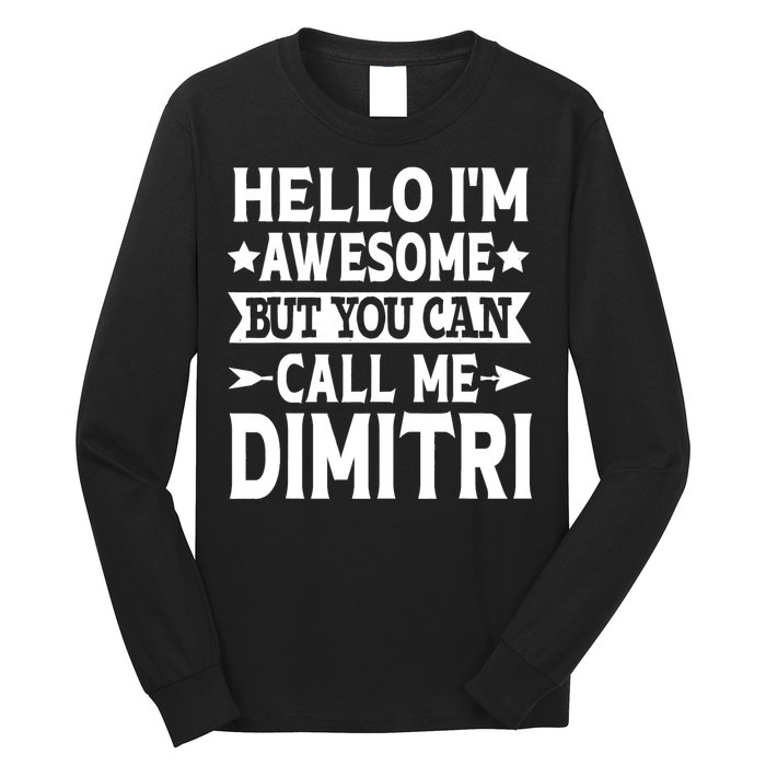 First Name Hello Im Awesome Call Me Dimitri Long Sleeve Shirt