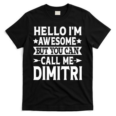 First Name Hello Im Awesome Call Me Dimitri T-Shirt