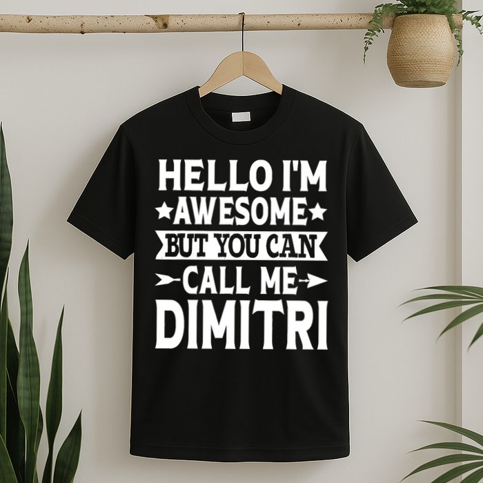 First Name Hello Im Awesome Call Me Dimitri T-Shirt