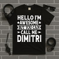 First Name Hello Im Awesome Call Me Dimitri T-Shirt