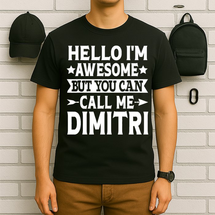 First Name Hello Im Awesome Call Me Dimitri T-Shirt
